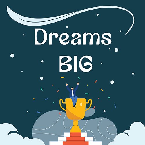 Dream Big or Big Dreams